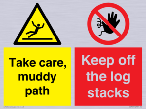 Take care, muddy path Keep off the logs stacks